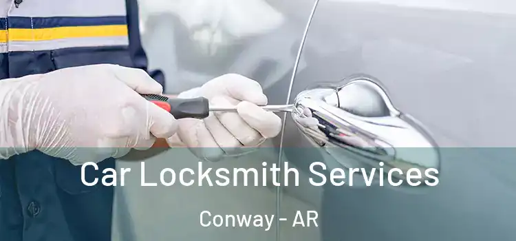 Car Locksmith Services Conway - AR