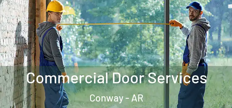 Commercial Door Services Conway - AR