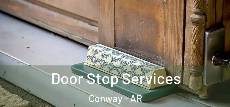  Door Stop Services Conway - AR