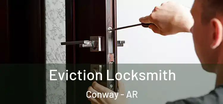  Eviction Locksmith Conway - AR