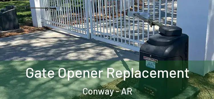 Gate Opener Replacement Conway - AR