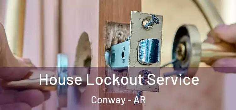  House Lockout Service Conway - AR