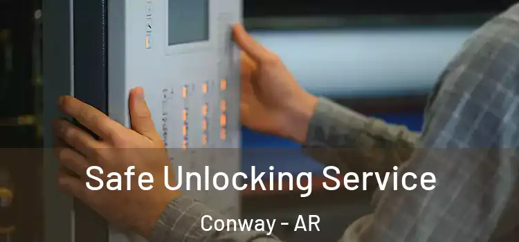 Safe Unlocking Service Conway - AR
